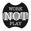 Work Not Play